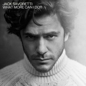 What More Can I Do? - Jack Savoretti