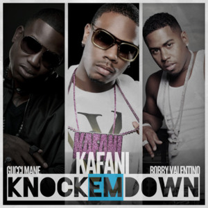 Knock ’em Down (Remix) - Kafani (Ft. Bobby V & Gucci Mane)