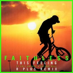 This Feeling (R Plus Remix) - Faithless (Ft. Nathan Ball & Suli Breaks)