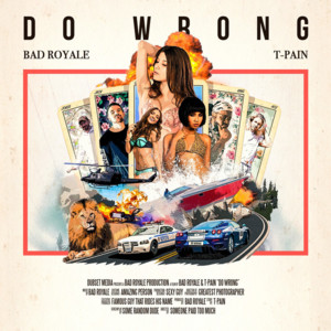 Do Wrong - Bad Royale (Ft. T-Pain)