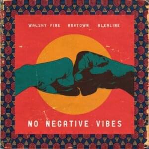 No Negative Vibes - Walshy Fire (Ft. Alkaline & Runtown)