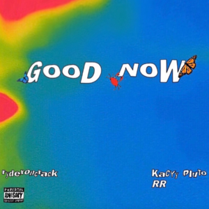 ​good now - ​ryderoncrack (Ft. KayCyy & Ryan Breaux)