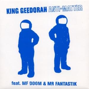 Anti-Matter - King Geedorah (Ft. Mr. Fantastik)