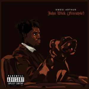 John Wick (Freestyle) - Kwesi Arthur