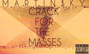 Crack For The Masses - MARTIN $KY