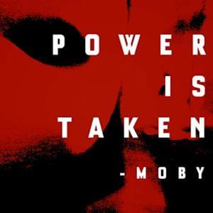 Power Is Taken - Moby (Ft. D. H. Peligro & WESTSIDE BOOGIE)