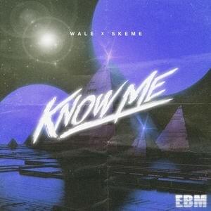 Know Me - Wale (Ft. Skeme)