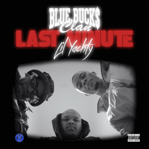 Last Minute - BlueBucksClan (Ft. Lil Yachty)