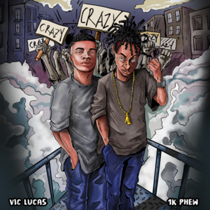 Crazy - Vic Lucas (Ft. 1K Phew)