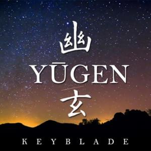 Yūgen (幽玄) - Keyblade