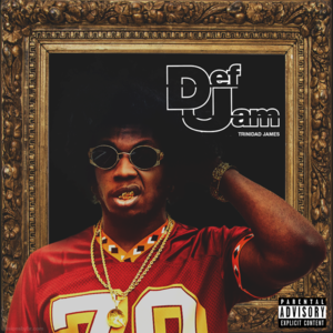 Def Jam - Trinidad James