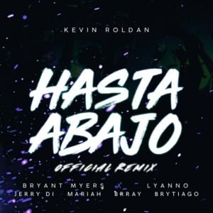 Hasta Abajo (Remix) - Kevin Roldán, Mariah Angeliq & Brytiago (Ft. Brray, Bryant Myers, Jerry Di & Lyanno)