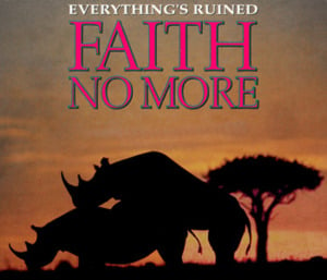 Everything’s Ruined - Faith No More