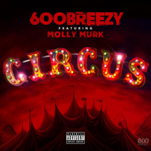 Circus - 600Breezy (Ft. Molly Murk)