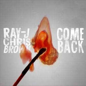 Come Back - Ray J & Chris Brown