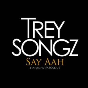 Say Aah - Trey Songz (Ft. Fabolous)