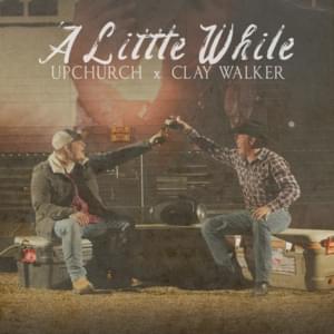 A Little While - Upchurch & Clay Walker