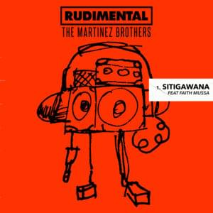 Sitigawana - Rudimental & The Martinez Brothers (Ft. Faith Mussa)