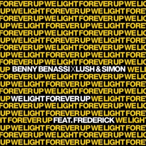 We Light Forever Up - Benny Benassi, Lush & Simon (Ft. Frederick)