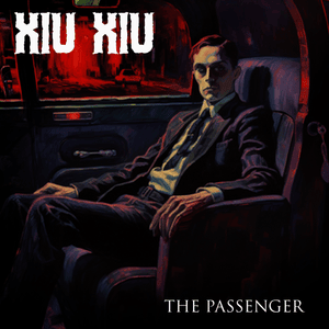 The Passenger - Xiu Xiu