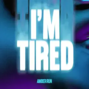 I’m Tired - Amber Run