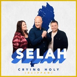 Crying Holy (Klippan) - Selah