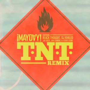 TNT (Remix) - ¡MAYDAY! (Ft. Black Thought, DJ Khaled, Jay Rock, Jon Connor & Stevie Stone)