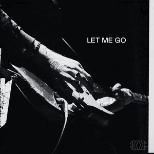 Let Me Go - Two Feet