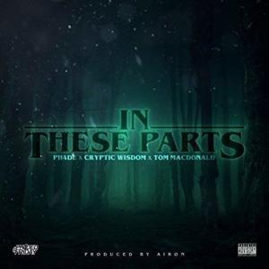 In These Parts - PH4DE (Ft. Cryptic Wisdom & Tom MacDonald)