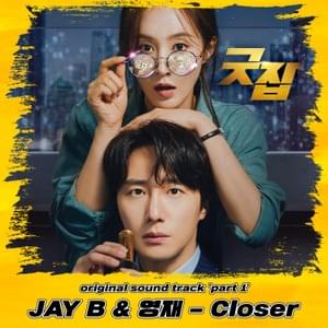 Closer - JAY B & YOUNGJAE