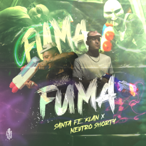 Fuma Fuma - Santa Fe Klan & Neutro Shorty