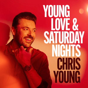 Young Love & Saturday Nights - Chris Young