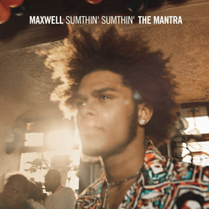 Sumthin’ Sumthin’: Mellosmoothe - Maxwell