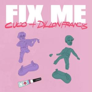 Fix Me - Cuco & Dillon Francis