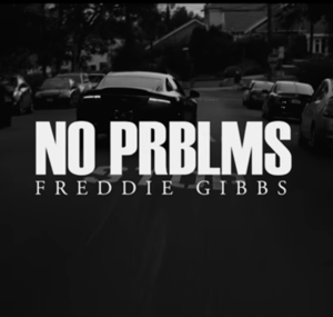 NO PRBLMS (Freestyle) - Freddie Gibbs