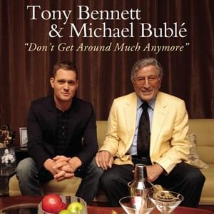 Don’t Get Around Much Anymore (with Michael Bublé) - Tony Bennett (Ft. Michael Bublé)