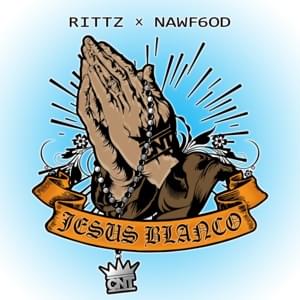 Jesus Blanco - Rittz (Ft. Nawf6od)