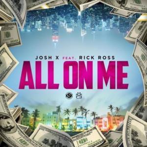 All On Me - Josh X (Ft. Rick Ross)