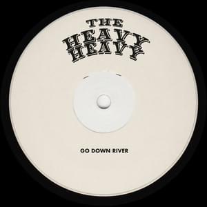 Go Down River - The Heavy Heavy