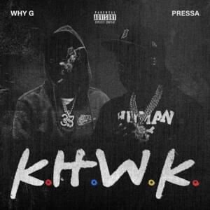 K.H.W.K - Why G (Ft. Pressa)