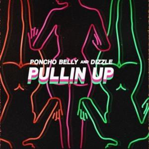 Pullin Up - Poncho Belly & Dizzle (Ft. AD & Eric Bellinger)