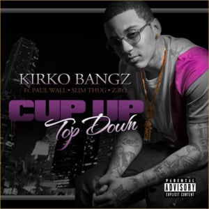 Cup Up Top Down - Kirko Bangz (Ft. Paul Wall, Slim Thug & Z-Ro)