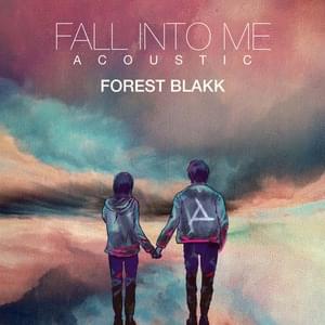 Fall Into Me (Acoustic) - Forest Blakk