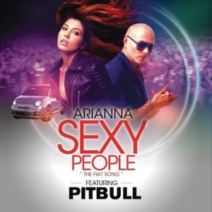 Sexy People (The Fiat Song) - Arianna (Ft. Pitbull)