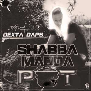 Shabba Madda Pot - Dexta Daps