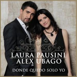 Donde quedo solo yo (with Alex Ubago) - Laura Pausini (Ft. Álex Ubago)