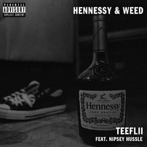 Hennessy & Weed - TeeFlii (Ft. Nipsey Hussle)