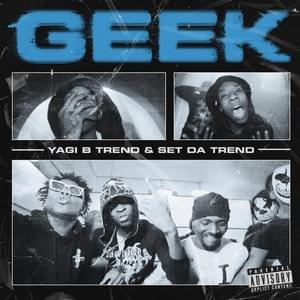 Geek - Yagi B (Ft. Set Da Trend)