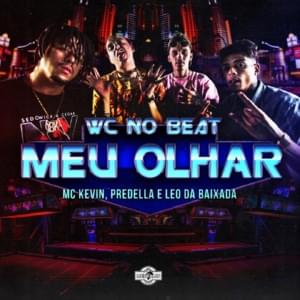 Meu Olhar - WC no Beat (Ft. MC Kevin, MC Léo da Baixada & Predella)