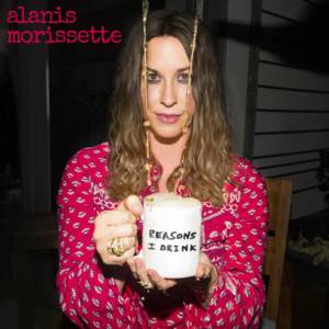 ​Reasons I Drink - Alanis Morissette